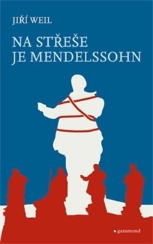 Jiří Weil: Na střeše je Mendelsson